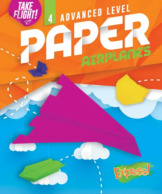 Advanced Level Paper Airplanes - Library Binding