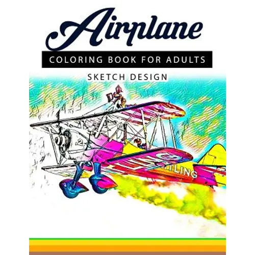 Airplane Coloring Books for Adults: A Sketch grayscale coloring books beginner (High Quality picture) - Paperback